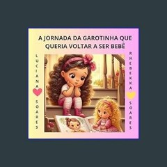 {READ} ⚡ A JORNADA DA GAROTINHA QUE QUERIA VOLTAR A SER BEBÊ (Portuguese Edition)     Paperback –