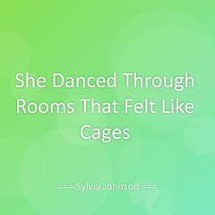 She Danced Through Rooms That Felt Like Cages