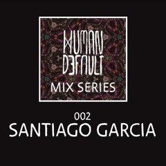 Human By Default Mix 002 - Santiago Garcia