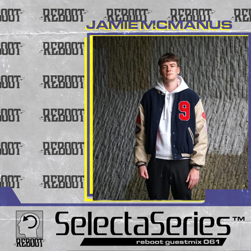 Reboot Selecta Series 061 - Jamie Mcmanus