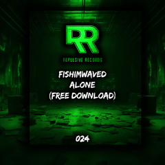 FISHIMWAVED - ALONE [FREE DOWNLOAD] #024