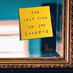 Read EPUB 💗 The Last Time We Say Goodbye by Cynthia Hand [PDF EBOOK EPUB KINDLE]
