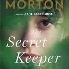 [Access] [EPUB KINDLE PDF EBOOK] The Secret Keeper: A Novel by Kate Morton 📄