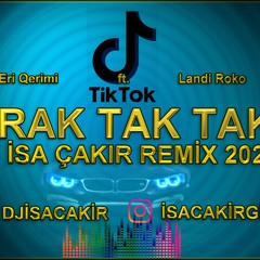 Eri Qerimi - RRAK TAK TAK Ft. Landi Roko - DJ İsa Çakır Remix 2021 D.G.P