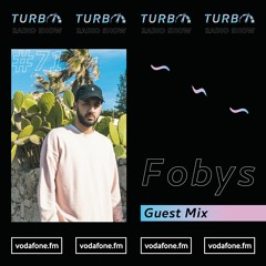 Fobys Guest Mix [Turbo Radio Show #71]
