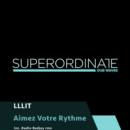 LLLIT - Sensacion Abstracta (Radio Badjay Rmx) [Superordinate Dub Waves]