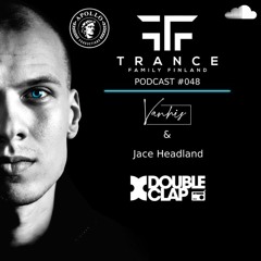 Trance Family Finland Podcast #048 with Vanhis & Jace Headland [17.7.2023]