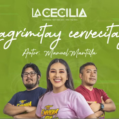 Lagrimitay Cervecitay en vivo - La Cecilia