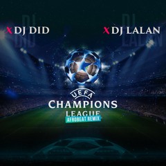 Dj Did Ft DjLalanParis - Champions League (Remix)