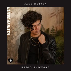 Ulises Arrieta - JMA Radio Show # 40