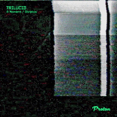 Premiere: Trilucid - A Moment [Proton Music]