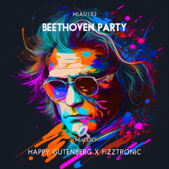 Happy Gutenberg x Fizztronic - Beethoven Party  (Original Mix) [MIAU102] Out on Beatport Now!