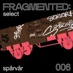 fragmented:select w/ spårvår
