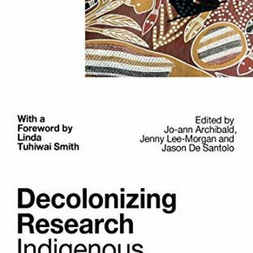 READ PDF ✓ Decolonizing Research: Indigenous Storywork as Methodology by  Jo-ann Arch