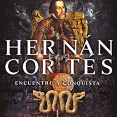 Read EBOOK 📧 Hernán Cortés: Encuentro y conquista (Spanish Edition) by  Juan Miguel