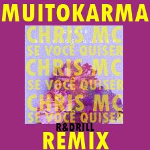 CHRIS MC, MUITOKARMA - se você quiser (R&DRILL REMIX)