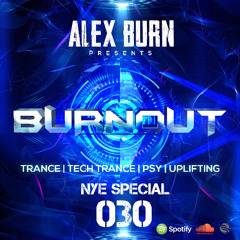 Alex Burn - BURNOUT #030 [NYE Special]