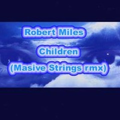 Robert Miles Children (masive  Strings Rmx)