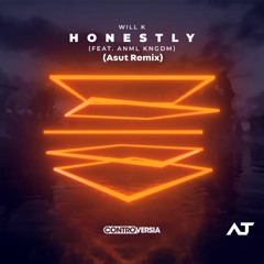 Will K - Honestly Feat. ANML KNGDM (Asut Remix)