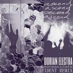 dorian electra - emasculate (ident remix)