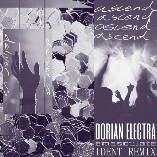 dorian electra - emasculate (ident remix)