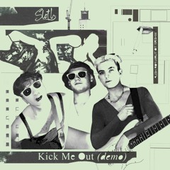 Kick Me Out (Demo)