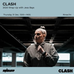 Clash x Rinse FM with Jess Bays | December 2020