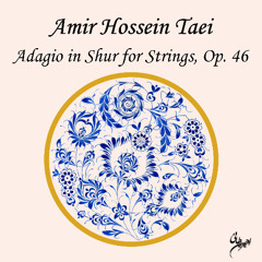 Amir Hossein Taei - Adagio in Shur for Strings, Op 46