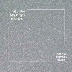 Jimi Jules - My City's On Fire  (Rafael Remix)
