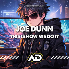 Joe Dunn - T h i s   Is   H o w   W e   D o   I t   (OUT NOW ON ACCELERATION DIGITAL)