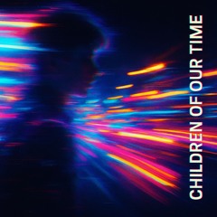 Children of Our Time