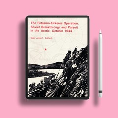 The Petsamo-Kirkenes Operation: Soviet Breakthrough and Pursuit in the Arctic 1944 . Gratis Rea