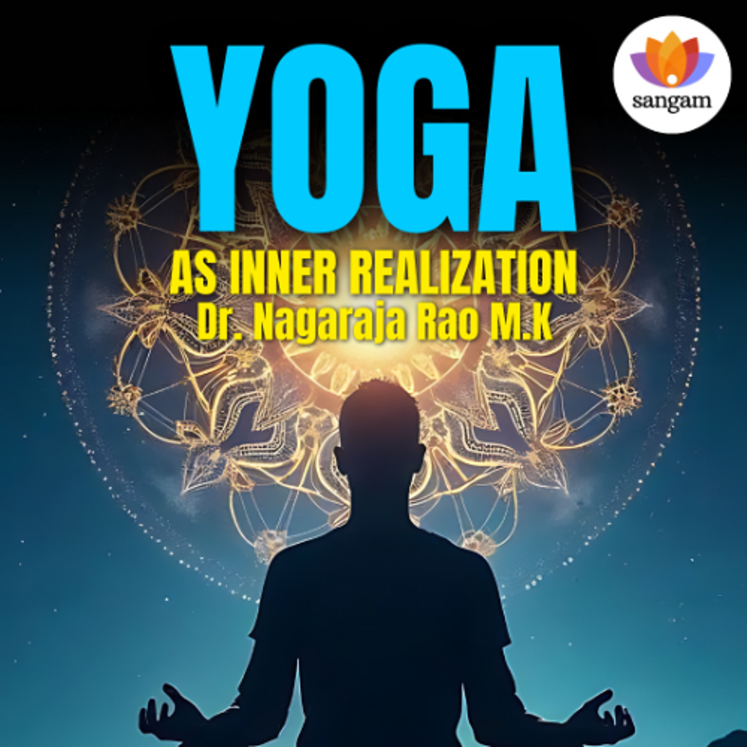 Sangam Rao Stream Yoga as Inner Realization | Dr M K Nagaraj Rao #sangamtalks from ...
