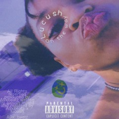 0n the way ft lucush