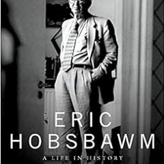 [READ] PDF 📕 Eric Hobsbawm: A Life in History by Richard J. Evans EBOOK EPUB KINDLE