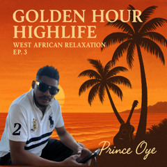 Golden Hour Highlife: West African Relaxation Ep. 3