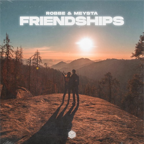 Robbe & MEYSTA - Friendships