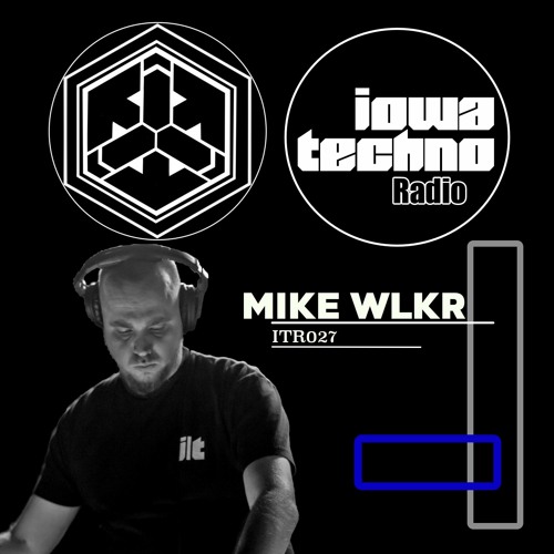 ITR027 - IowaTechno Radio - MIKE WLKR