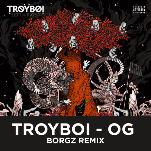 TroyBoi - O.G (Borgz remix)
