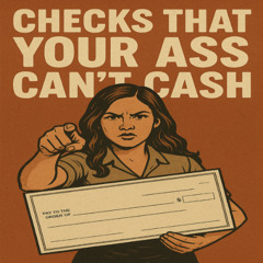 Checks That Your Ass Can't Cash