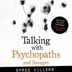 (ePUB) Download Talking with Psychopaths and Savages: Ma BY : Christopher Berry-Dee