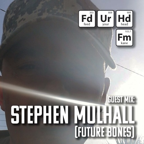 Feed Your Head Guest Mix: Stephen Mulhall