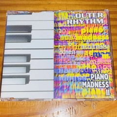OUTER RHYTHM - PIANO MADNESS