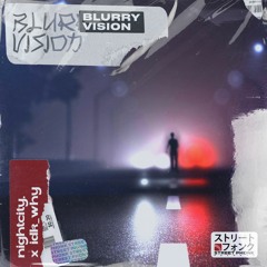 nightcity. & idk_why - BLURRY VISION