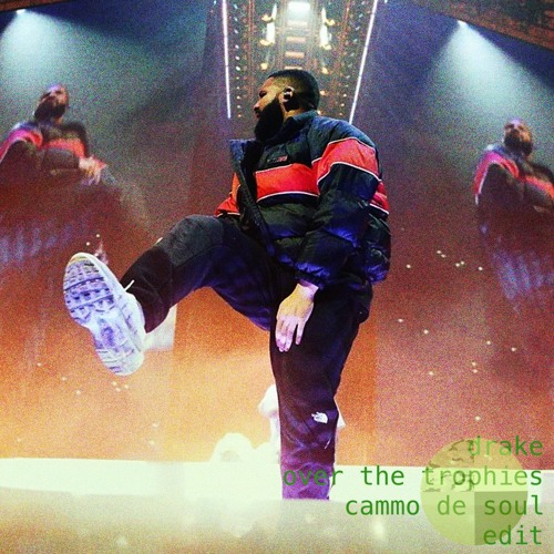 DRAKE - OVER THE TROPHIES (CAMMO DE SOUL EDIT)