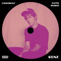 JUSTIN BEIBER - CONFIDENT (KENZ EDIT)