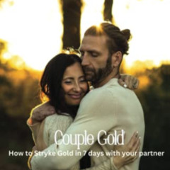 [ACCESS] EPUB 📘 Couple Gold: How to Stryke Gold in 7 Days With Your Partner by  Erin