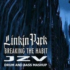 Linkin Park - Breaking The Habit (JZV Drum And Bass Mashup)