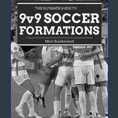 [PDF] ⚡ Soccer Coaching: 9v9 Soccer Formations: Popular 9v9 Soccer Formations Explained (Mastering