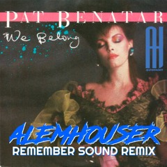 Pat Benatar  - We Belong (AlemHouser Remember Sound Remix) BANDCAMP